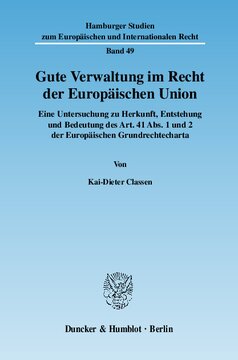 Gute Verwaltung im Recht der Europäischen Union: Eine Untersuchung zu Herkunft, Entstehung und Bedeutung des Art. 41 Abs. 1 und 2 der Europäischen Grundrechtecharta
