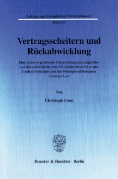 Vertragsscheitern und Rückabwicklung: Eine rechtsvergleichende Untersuchung zum englischen und deutschen Recht, zum UN-Kaufrecht sowie zu den Unidroit Principles und den Principles of European Contract Law