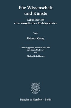 Für Wissenschaften und Künste: Lebensbericht eines europäischen Rechtsgelehrten. Hrsg., kommentiert und mit einem Nachwort von Michael F. Feldkamp