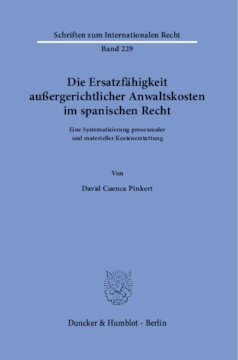 Die Ersatzfähigkeit außergerichtlicher Anwaltskosten im spanischen Recht: Eine Systematisierung prozessualer und materieller Kostenerstattung
