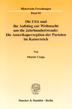 Die USA und ihr Aufstieg zur Weltmacht um die Jahrhundertwende: Die Amerikaperzeption der Parteien im Kaiserreich