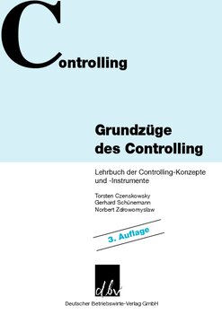Grundzüge des Controlling: Lehrbuch der Controlling-Konzepte und -Instrumente