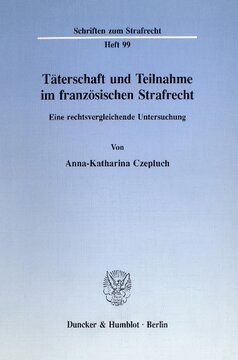 Täterschaft und Teilnahme im französischen Strafrecht: Eine rechtsvergleichende Untersuchung