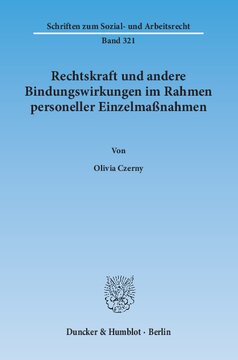Rechtskraft und andere Bindungswirkungen im Rahmen personeller Einzelmaßnahmen: Einfluss der Entscheidung im arbeitsgerichtlichen Beschlussverfahren zwischen Arbeitgeber und Betriebsrat auf die Entscheidung im Individualprozess zwischen Arbeitgeber und Arbeitnehmer