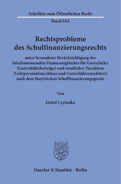 Rechtsprobleme des Schulfinanzierungsrechts,: unter besonderer Berücksichtigung des interkommunalen Finanzausgleiches für Gastschüler (Gastschülerbeiträge) und staatlicher Zuschüsse (Lehrpersonalzuschüsse und Gastschülerzuschüsse) nach dem Bayerischen Schulfinanzierungsgesetz
