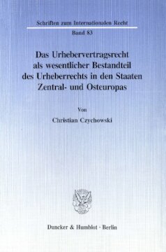 Das Urhebervertragsrecht als wesentlicher Bestandteil des Urheberrechts in den Staaten Zentral- und Osteuropas: Eine Untersuchung der neuen Urheberrechtsgesetze in den Staaten Polen, Rußland, Bulgarien und Slowenien