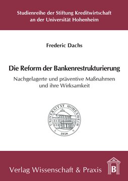 Die Reform der Bankenrestrukturierung: Nachgelagerte und präventive Maßnahmen und ihre Wirksamkeit