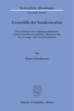Grenzfälle der Sonderstraftat: Zum Problem der Subjektsqualifikation durch besondere persönliche Merkmale bei den Aussage- und Verkehrsdelikten