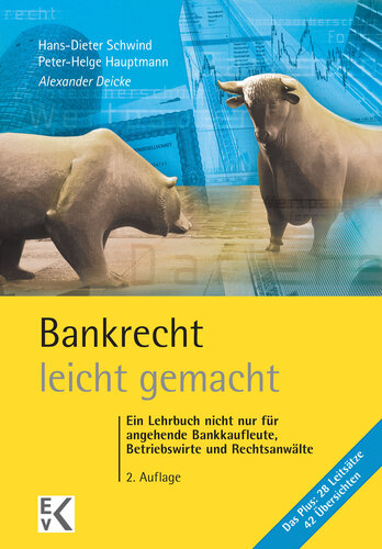 Bankrecht – leicht gemacht: Ein Lehrbuch nicht nur für angehende Bankkaufleute, Betriebswirte und Rechtsanwälte