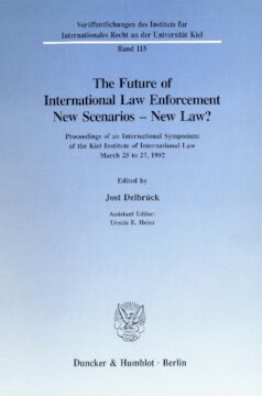 The Future of International Law Enforcement. New Scenarios - New Law?: Proceedings of an International Symposium of the Kiel Institute of International Law. March 25 to 27, 1992