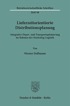Lieferzeitorientierte Distributionsplanung: Integrative Depot- und Transportoptimierung im Rahmen der Marketing-Logistik