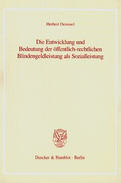 Die Entwicklung und Bedeutung der öffentlich-rechtlichen Blindengeldleistung als Sozialleistung