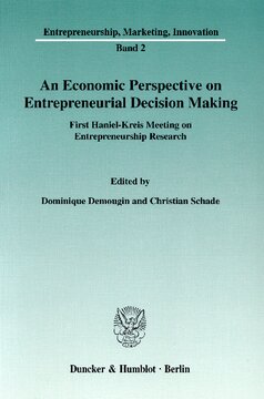An Economic Perspective on Entrepreneurial Decision Making: First Haniel-Kreis Meeting on Entrepreneurship Research