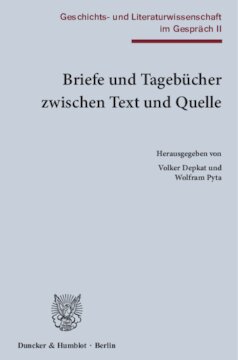 Briefe und Tagebücher zwischen Text und Quelle: Geschichts- und Literaturwissenschaft im Gespräch II