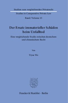 Der Ersatz immaterieller Schäden beim Unfalltod: Eine vergleichende Studie zwischen deutschem und chinesischem Recht