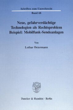 Neue, gefahrverdächtige Technologien als Rechtsproblem: Beispiel: Mobilfunk-Sendeanlagen