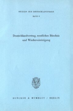 Deutschlandvertrag, westliches Bündnis und Wiedervereinigung