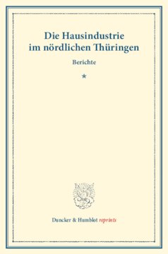 Die Hausindustrie im nördlichen Thüringen: Berichte. Die deutsche Hausindustrie, zweiter Band. (Schriften des Vereins für Socialpolitik XL)