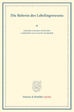 Die Reform des Lehrlingswesens: Sechszehn Gutachten und Berichte veröffentlicht vom Verein für Socialpolitik. (Schriften des Vereins für Socialpolitik X)