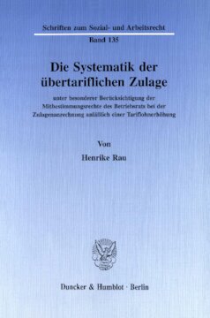 Die Systematik der übertariflichen Zulage: unter besonderer Berücksichtigung der Mitbestimmungsrechte des Betriebsrats bei der Zulagenanrechnung anläßlich einer Tariflohnerhöhung