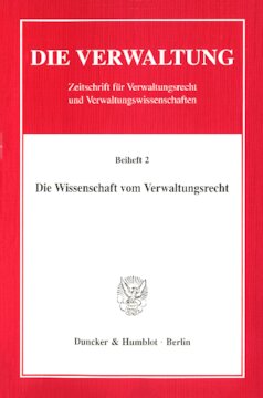 Die Wissenschaft vom Verwaltungsrecht: Werkstattgespräch aus Anlaß des 60. Geburtstages von Prof. Dr. Eberhard Schmidt-Aßmann