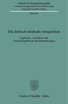 Die deutsch-deutsche Integration: Ergebnisse, Aussichten und wirtschaftspolitische Herausforderungen. Bericht über den wissenschatlichen Teil der 54. Mitgliederversammlung der Arbeitsgemeinschaft deutscher wirtschaftswissenschaftlicher Forschungsinstitute e. V. in Bonn am 14. und 15. Mai