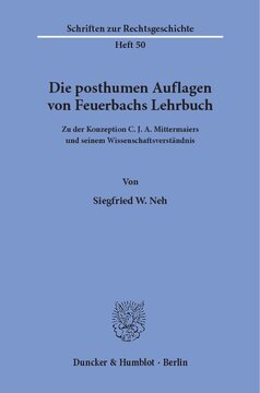 Die posthumen Auflagen von Feuerbachs Lehrbuch: Zu der Konzeption C. J. A. Mittermaiers und seinem Wissenschaftsverständnis