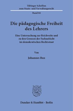 Die pädagogische Freiheit des Lehrers: Eine Untersuchung zur Reichweite und zu den Grenzen der Fachaufsicht im demokratischen Rechtsstaat