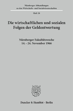 Die wirtschaftlichen und sozialen Folgen der Geldentwertung: Nürnberger Fakultätswoche 14. - 24. November 1966