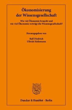Ökonomisierung der Wissensgesellschaft: Wie viel Ökonomie braucht und wie viel Ökonomie verträgt die Wissensgesellschaft?