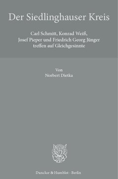 Der Siedlinghauser Kreis: Carl Schmitt, Konrad Weiß, Josef Pieper und Friedrich Georg Jünger treffen auf Gleichgesinnte