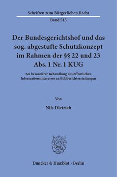 Der Bundesgerichtshof und das sog. abgestufte Schutzkonzept im Rahmen der §§ 22 und 23 Abs. 1 Nr. 1 KUG: Bei besonderer Behandlung des öffentlichen Informationsinteresses an Bildberichterstattungen