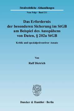 Das Erfordernis der besonderen Sicherung im StGB am Beispiel des Ausspähens von Daten, § 202a StGB: Kritik und spezialpräventiver Ansatz