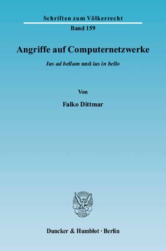 Angriffe auf Computernetzwerke: ›Ius ad bellum‹ und ›ius in bello‹