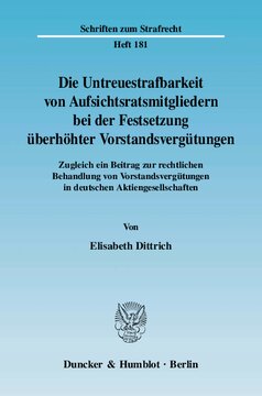 Die Untreuestrafbarkeit von Aufsichtsratsmitgliedern bei der Festsetzung überhöhter Vorstandsvergütungen: Zugleich ein Beitrag zur rechtlichen Behandlung von Vorstandsvergütungen in deutschen Aktiengesellschaften