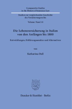 Die Lebensversicherung in Italien von den Anfängen bis 1800: Entwicklungen, Erklärungsansätze und Alternativen