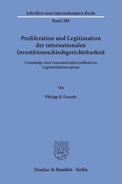 Proliferation und Legitimation der internationalen Investitionsschiedsgerichtsbarkeit: Grundzüge einer transnationalen judikativen Legitimitätskonzeption