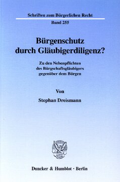 Bürgenschutz durch Gläubigerdiligenz?: Zu den Nebenpflichten des Bürgschaftsgläubigers gegenüber dem Bürgen