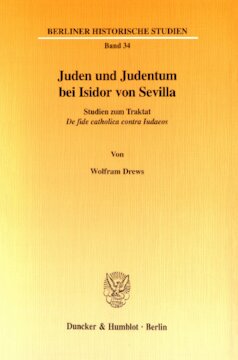 Juden und Judentum bei Isidor von Sevilla: Studien zum Traktat »De fide catholica contra Iudaeos«