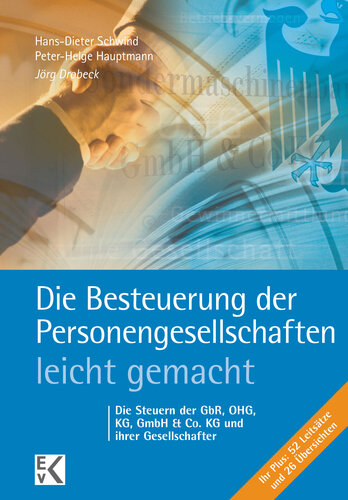 Die Besteuerung der Personengesellschaften – leicht gemacht: Die Steuern der GbR, OHG, KG, GmbH & Co. KG und ihrer Gesellschafter