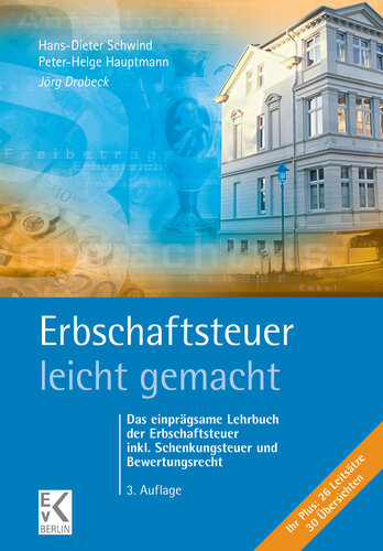 Erbschaftsteuer – leicht gemacht: Das einprägsame Lehrbuch der Erbschaftsteuer inkl. Schenkungsteuer und Bewertungsrecht