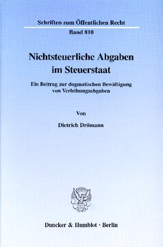 Nichtsteuerliche Abgaben im Steuerstaat: Ein Beitrag zur dogmatischen Bewältigung von Verleihungsabgaben