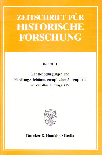 Rahmenbedingungen und Handlungsspielräume europäischer Außenpolitik im Zeitalter Ludwigs XIV