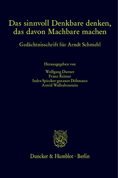 Das sinnvoll Denkbare denken, das davon Machbare machen: Gedächtnisschrift für Arndt Schmehl