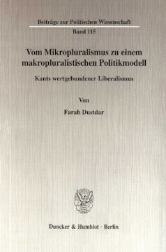Vom Mikropluralismus zu einem makropluralistischen Politikmodell: Kants wertgebundener Liberalismus