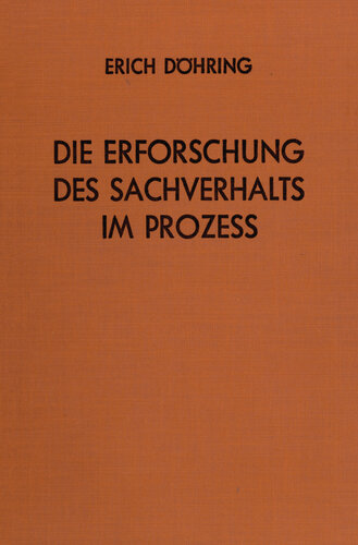 Die Erforschung des Sachverhalts im Prozeß: Beweiserhebung und Beweiswürdigung. Ein Lehrbuch