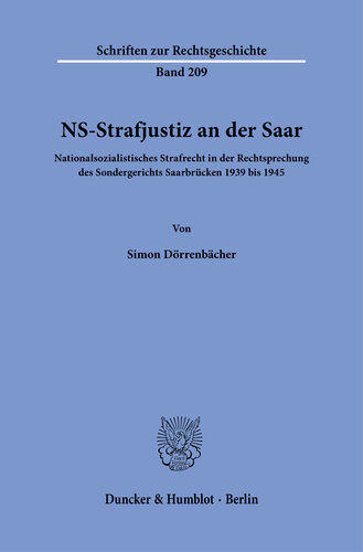 NS-Strafjustiz an der Saar: Nationalsozialistisches Strafrecht in der Rechtsprechung des Sondergerichts Saarbrücken 1939 bis 1945