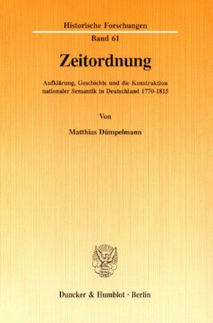 Zeitordnung: Aufklärung, Geschichte und die Konstruktion nationaler Semantik in Deutschland 1770-1815