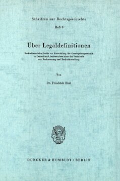 Über Legaldefinitionen: Rechtshistorische Studie zur Entwicklung der Gesetzgebungstechnik in Deutschland, insbesondere über das Verhältnis von Rechtsetzung und Rechtsdarstellung