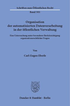 Organisation der automatisierten Datenverarbeitung in der öffentlichen Verwaltung: Eine Untersuchung unter besonderer Berücksichtigung organisationsrechtlicher Fragen